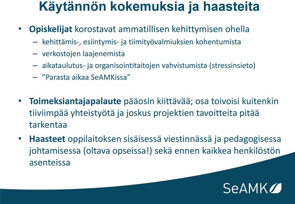 aikaa SeAMKissa Toimeksiantajapalaute pääosin kiittävää; osa toivoisi kuitenkin tiiviimpää yhteistyötä ja joskus projektien tavoitteita