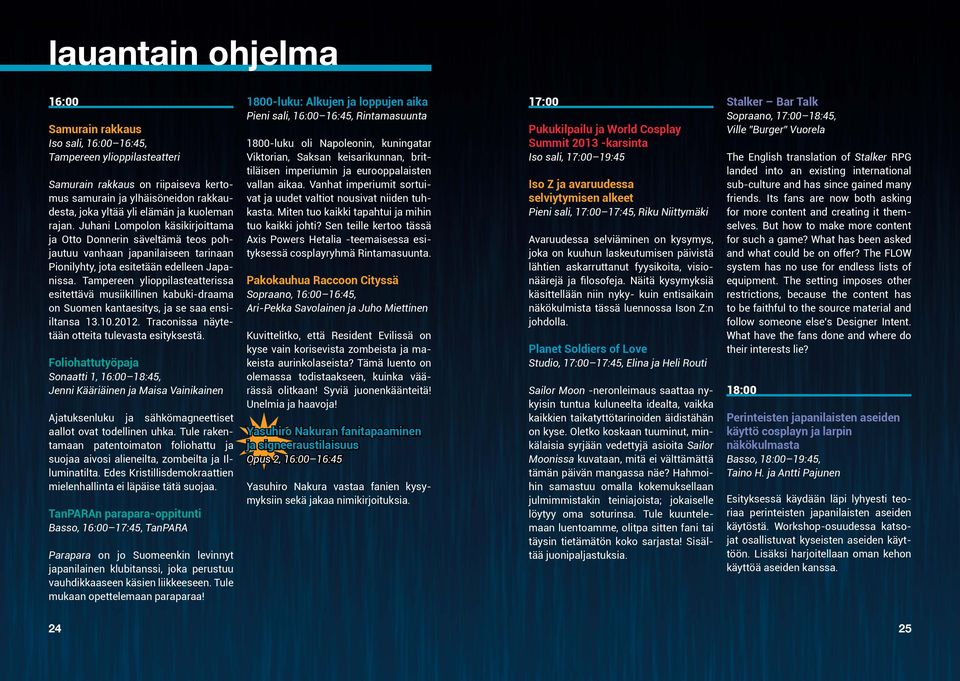 Tampereen ylioppilasteatterissa esitettävä musiikillinen kabuki-draama on Suomen kantaesitys, ja se saa ensiiltansa 13.10.2012. Traconissa näytetään otteita tulevasta esityksestä.