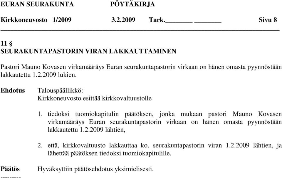 pyynnöstään lakkautettu 1.2.2009 lukien. Kirkkoneuvosto esittää kirkkovaltuustolle 1.