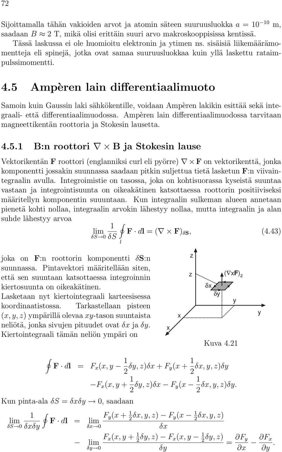 5 Ampèren lain differentiaalimuoto amoin kuin Gaussin laki sähkökentille, voidaan Ampèren lakikin esittää sekä integraali- että differentiaalimuodossa.