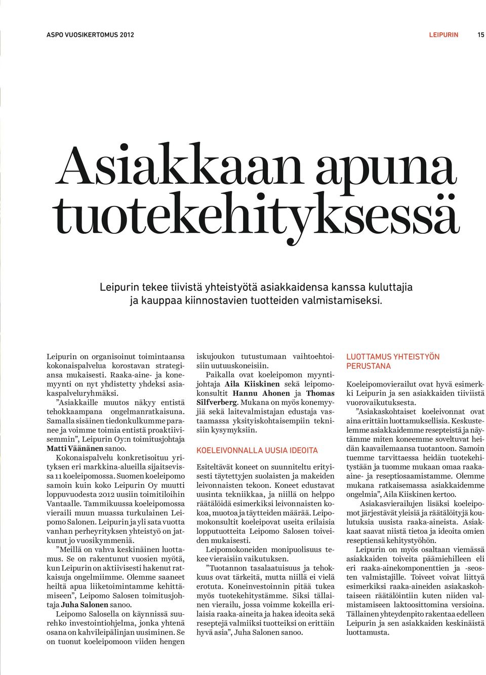 Asiakkaille muutos näkyy entistä tehokkaampana ongelmanratkaisuna.