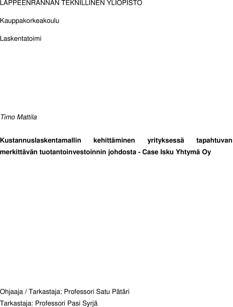 tapahtuvan merkittävän tuotantoinvestoinnin johdosta - Case Isku