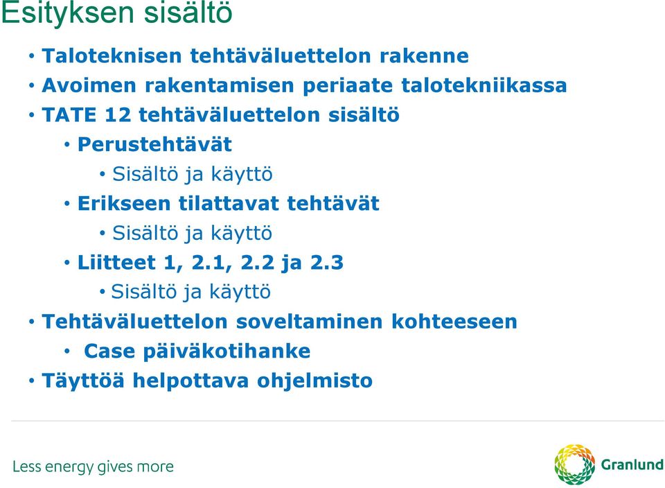 Erikseen tilattavat tehtävät Sisältö ja käyttö Liitteet 1, 2.1, 2.2 ja 2.