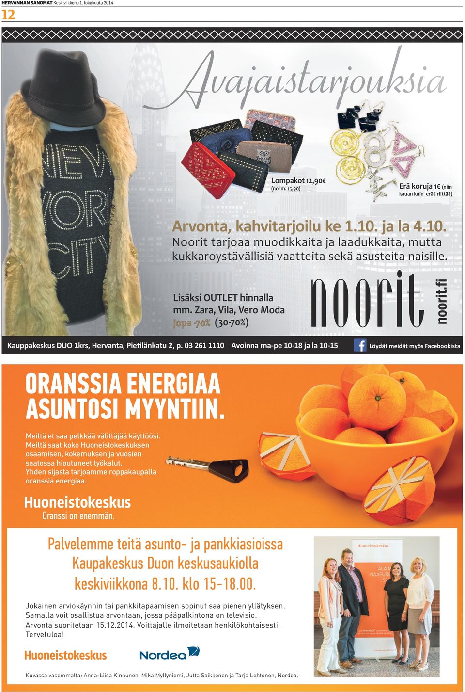 Zara, Vila, Vero Moda jopa -70% (30-70%) Kauppakeskus DUO 1krs, Hervanta, Pietilänkatu 2, p. 03 261 1110 Avoinna ma-pe 10-18 ja la 10-15 ORANSSIA ENERGIAA ASUNTOSI MYYNTIIN.