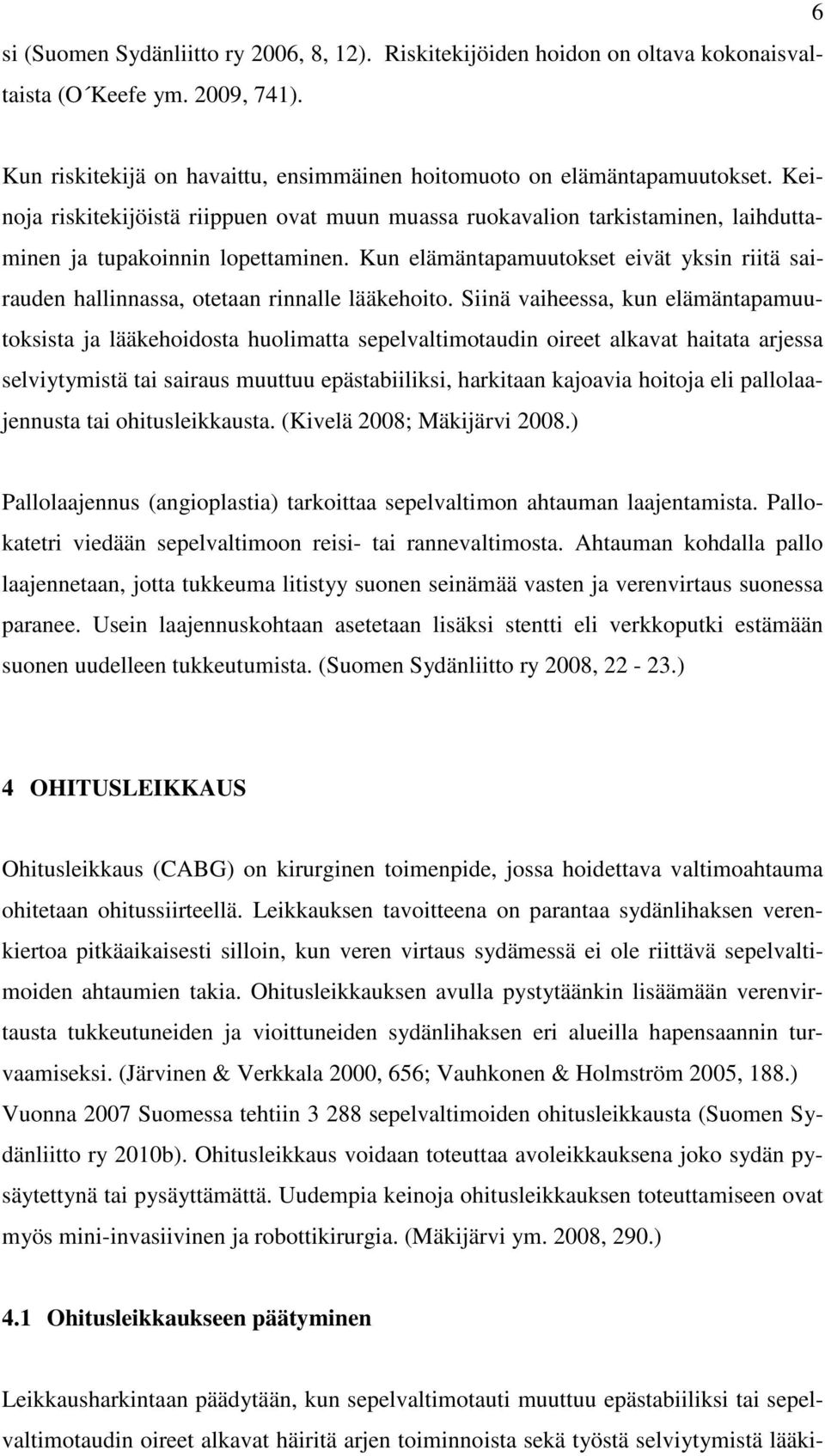 Kun elämäntapamuutokset eivät yksin riitä sairauden hallinnassa, otetaan rinnalle lääkehoito.