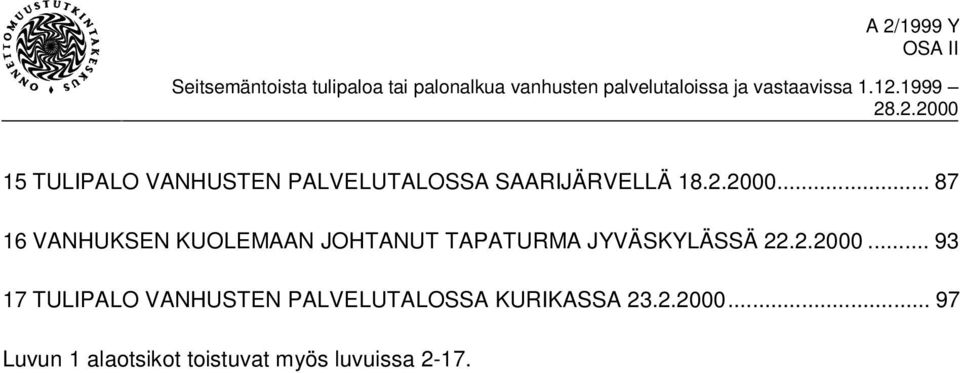 2.2000... 93 17 TULIPALO VANHUSTEN PALVELUTALOSSA KURIKASSA 23.