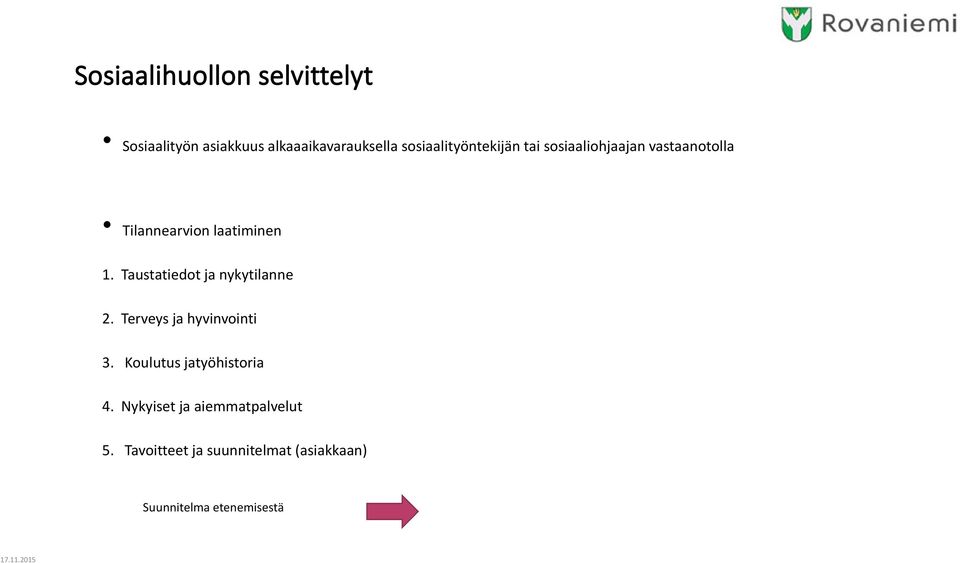 Taustatiedot ja nykytilanne 2. Terveys ja hyvinvointi 3. Koulutus jatyöhistoria 4.