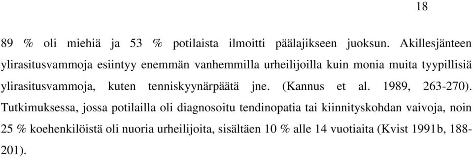 ylirasitusvammoja, kuten tenniskyynärpäätä jne. (Kannus et al. 1989, 263-270).