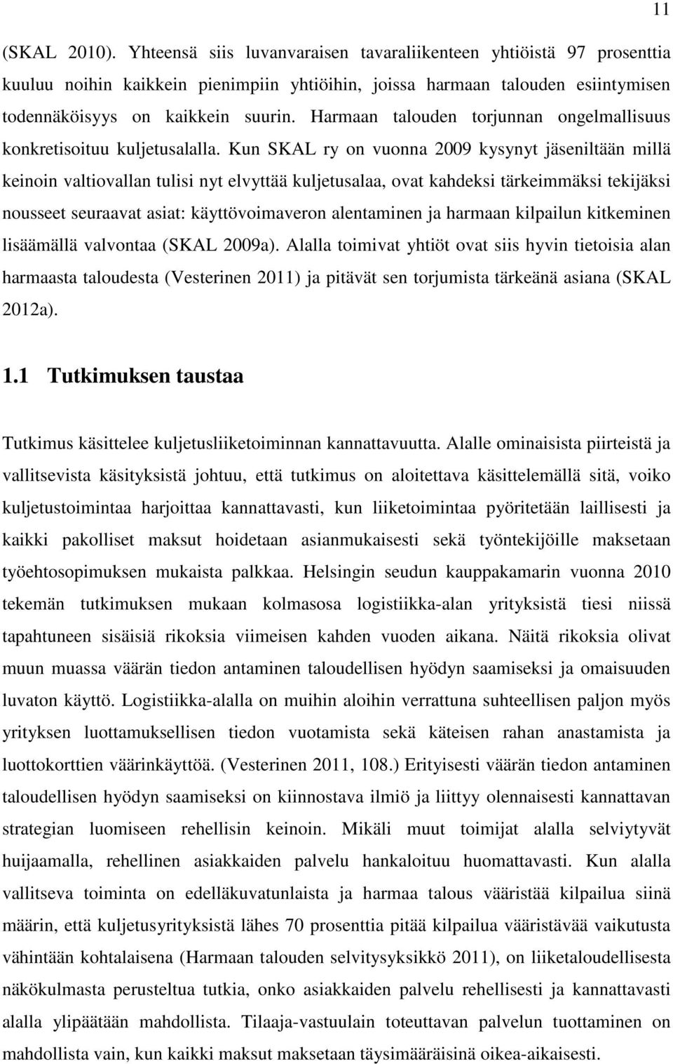 Harmaan talouden torjunnan ongelmallisuus konkretisoituu kuljetusalalla.