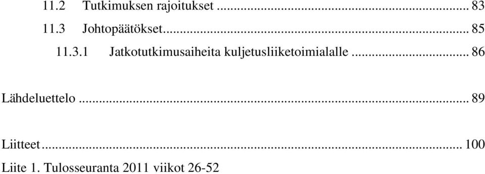 Jatkotutkimusaiheita kuljetusliiketoimialalle.