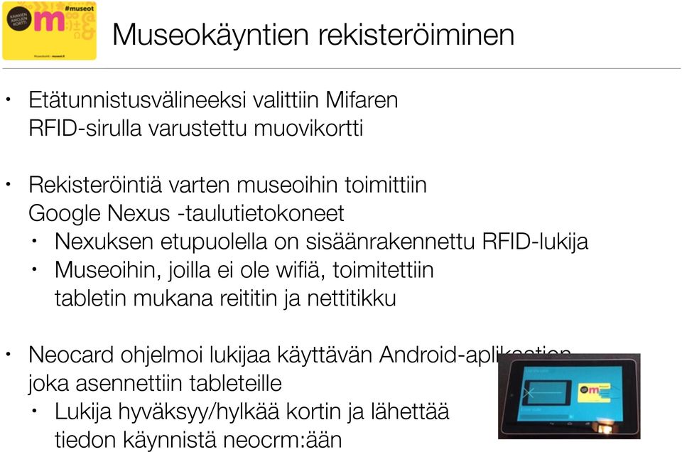 RFID-lukija Museoihin, joilla ei ole wifiä, toimitettiin tabletin mukana reititin ja nettitikku Neocard ohjelmoi