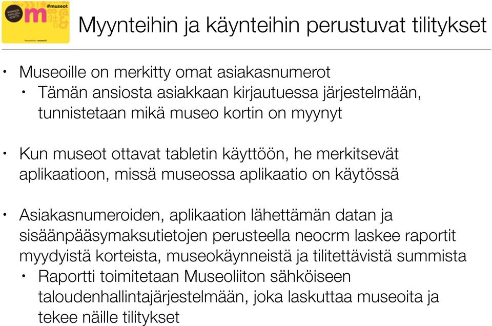 Asiakasnumeroiden, aplikaation lähettämän datan ja sisäänpääsymaksutietojen perusteella neocrm laskee raportit myydyistä korteista,