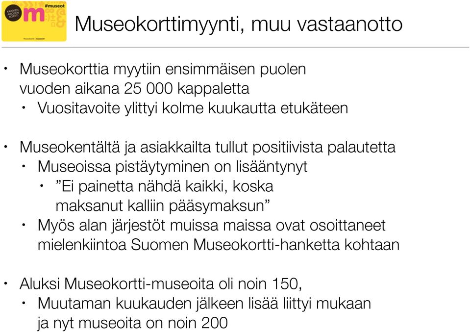 painetta nähdä kaikki, koska maksanut kalliin pääsymaksun Myös alan järjestöt muissa maissa ovat osoittaneet mielenkiintoa Suomen