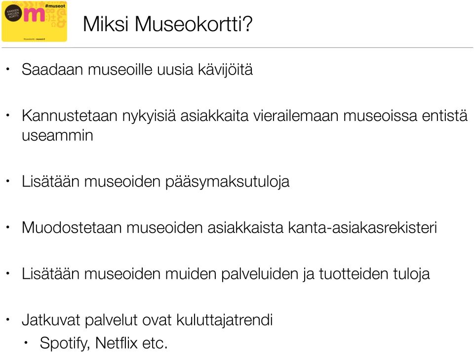 museoissa entistä useammin Lisätään museoiden pääsymaksutuloja Muodostetaan