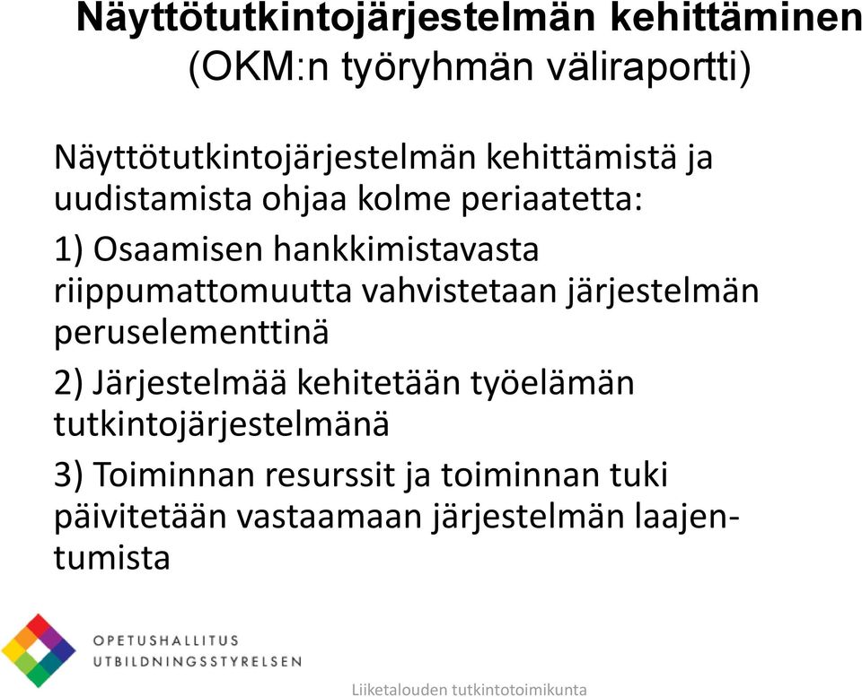 riippumattomuutta vahvistetaan järjestelmän peruselementtinä 2) Järjestelmää kehitetään työelämän