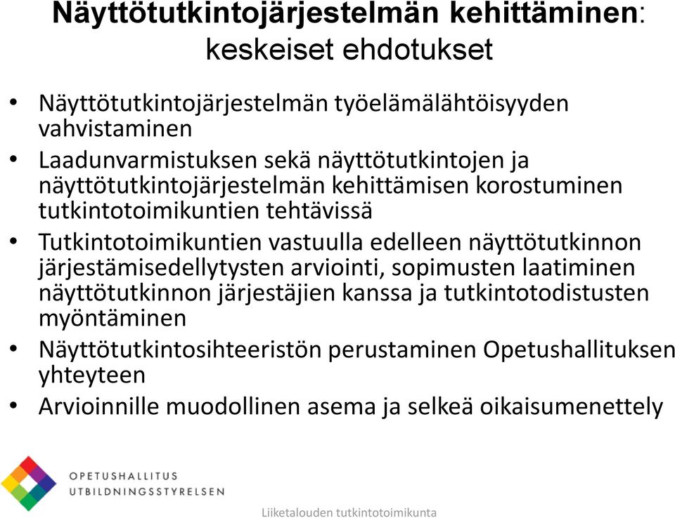 Tutkintotoimikuntien vastuulla edelleen näyttötutkinnon järjestämisedellytysten arviointi, sopimusten laatiminen näyttötutkinnon