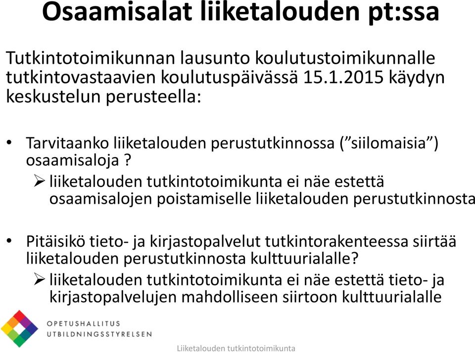 liiketalouden tutkintotoimikunta ei näe estettä osaamisalojen poistamiselle liiketalouden perustutkinnosta Pitäisikö tieto- ja