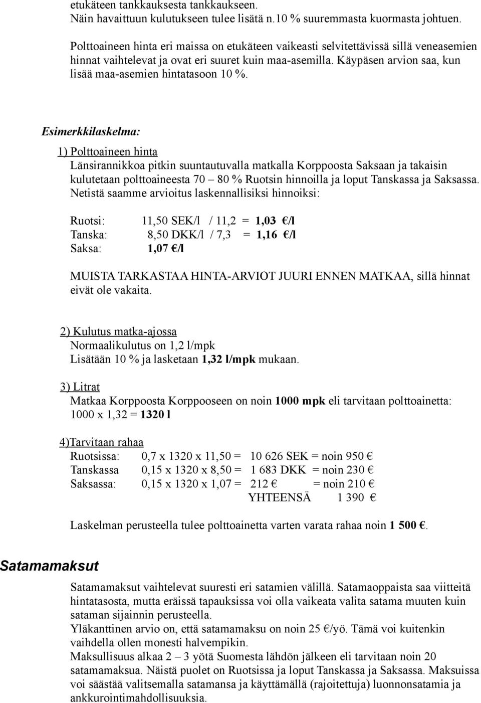 Käypäsen arvion saa, kun lisää maa-asemien hintatasoon 10 %.