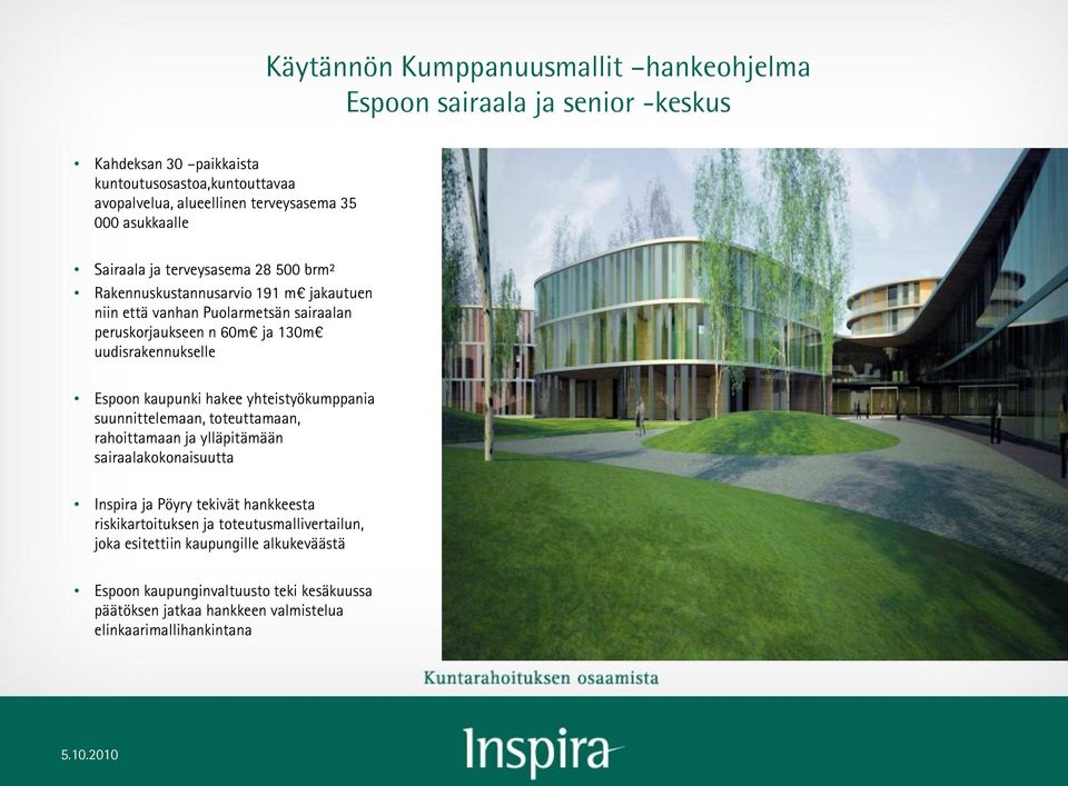 uudisrakennukselle Espoon kaupunki hakee yhteistyökumppania suunnittelemaan, toteuttamaan, rahoittamaan ja ylläpitämään sairaalakokonaisuutta Inspira ja Pöyry tekivät