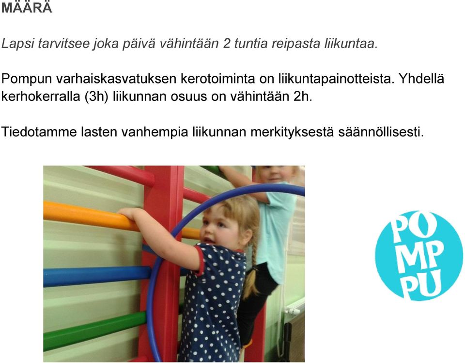 Pompun varhaiskasvatuksen kerotoiminta on liikuntapainotteista.