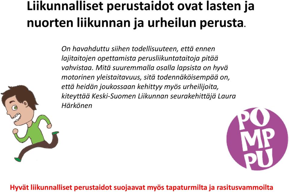 Mitä suuremmalla osalla lapsista on hyvä motorinen yleistaitavuus, sitä todennäköisempää on, että heidän joukossaan