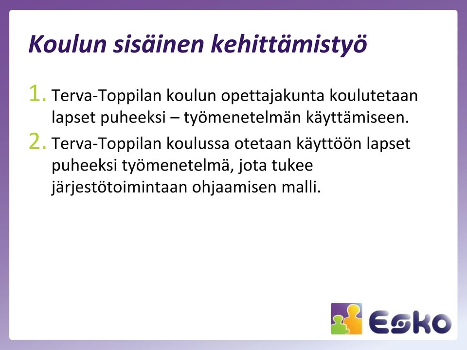 puheeksi työmenetelmän käyttämiseen. 2.