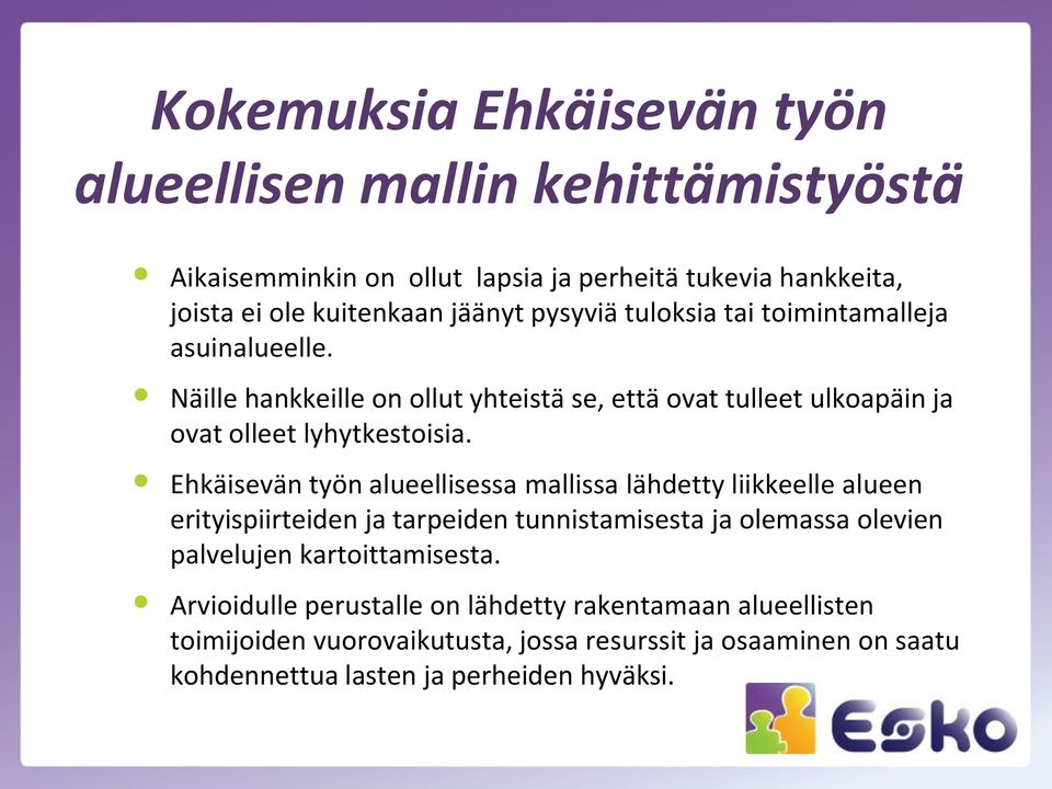 Ehkäisevän työn alueellisessa mallissa lähdetty liikkeelle alueen erityispiirteiden ja tarpeiden tunnistamisesta ja olemassa olevien palvelujen