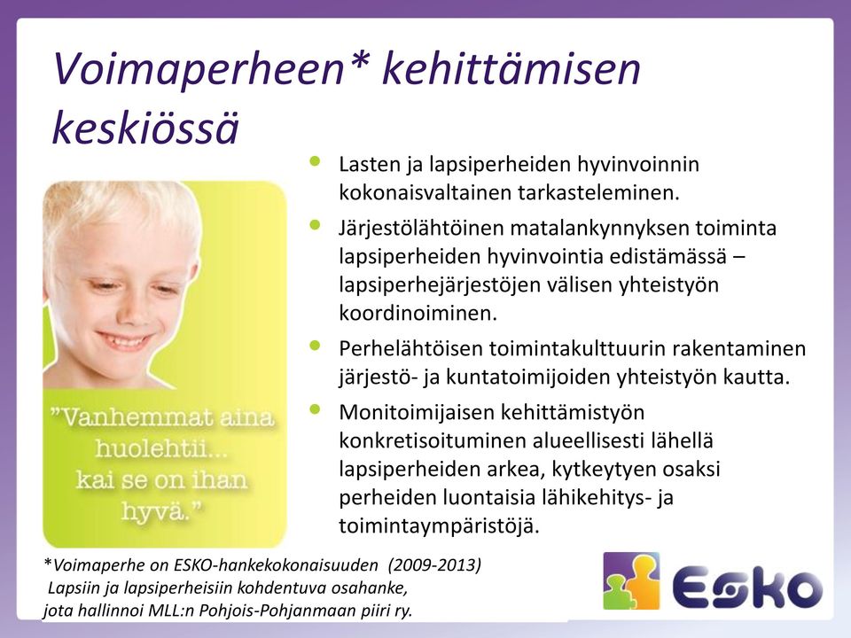 Perhelähtöisen toimintakulttuurin rakentaminen järjestö- ja kuntatoimijoiden yhteistyön kautta.