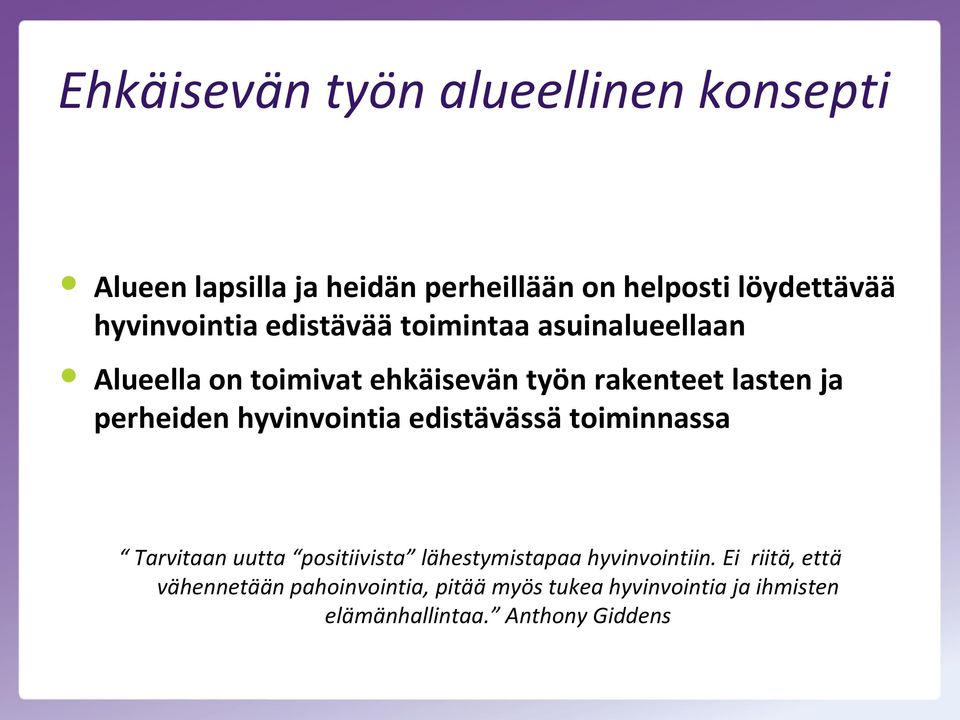 perheiden hyvinvointia edistävässä toiminnassa Tarvitaan uutta positiivista lähestymistapaa hyvinvointiin.