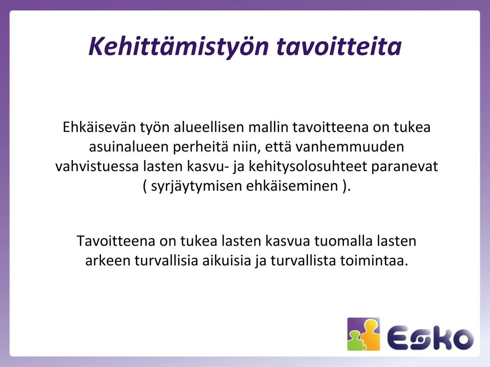 kehitysolosuhteet paranevat ( syrjäytymisen ehkäiseminen ).