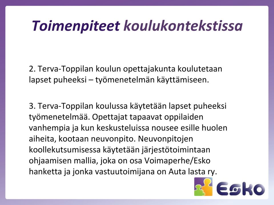 Terva-Toppilan koulussa käytetään lapset puheeksi työmenetelmää.