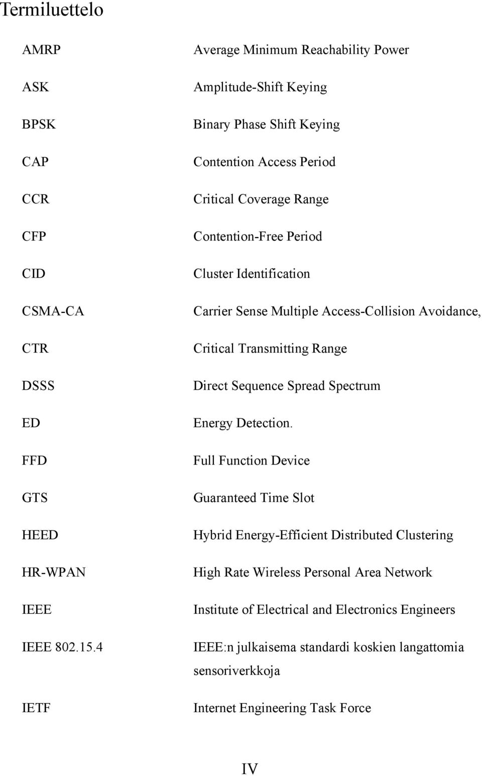 Identification Carrier Sense Multiple Access-Collision Avoidance, Critical Transmitting Range Direct Sequence Spread Spectrum Energy Detection.