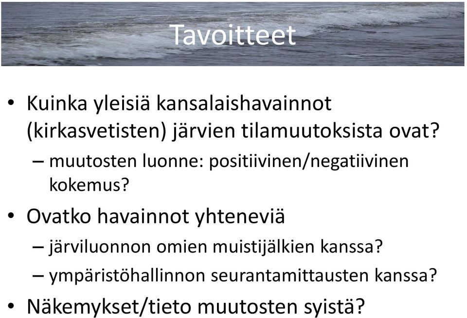 Ovatko havainnot yhteneviä järviluonnon omien muistijälkien kanssa?