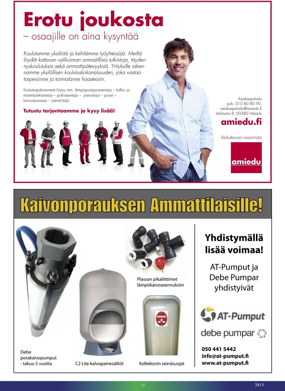 lämpöpumppuasentaja kallio- ja maanäytekairaaja putkiasentaja panostaja porari kaivonporaaja isännöitsijä. Tutustu tarjontaamme ja kysy lisää! Asiakaspalvelu puh. 010 80 80 90, asiakaspalvelu@amiedu.