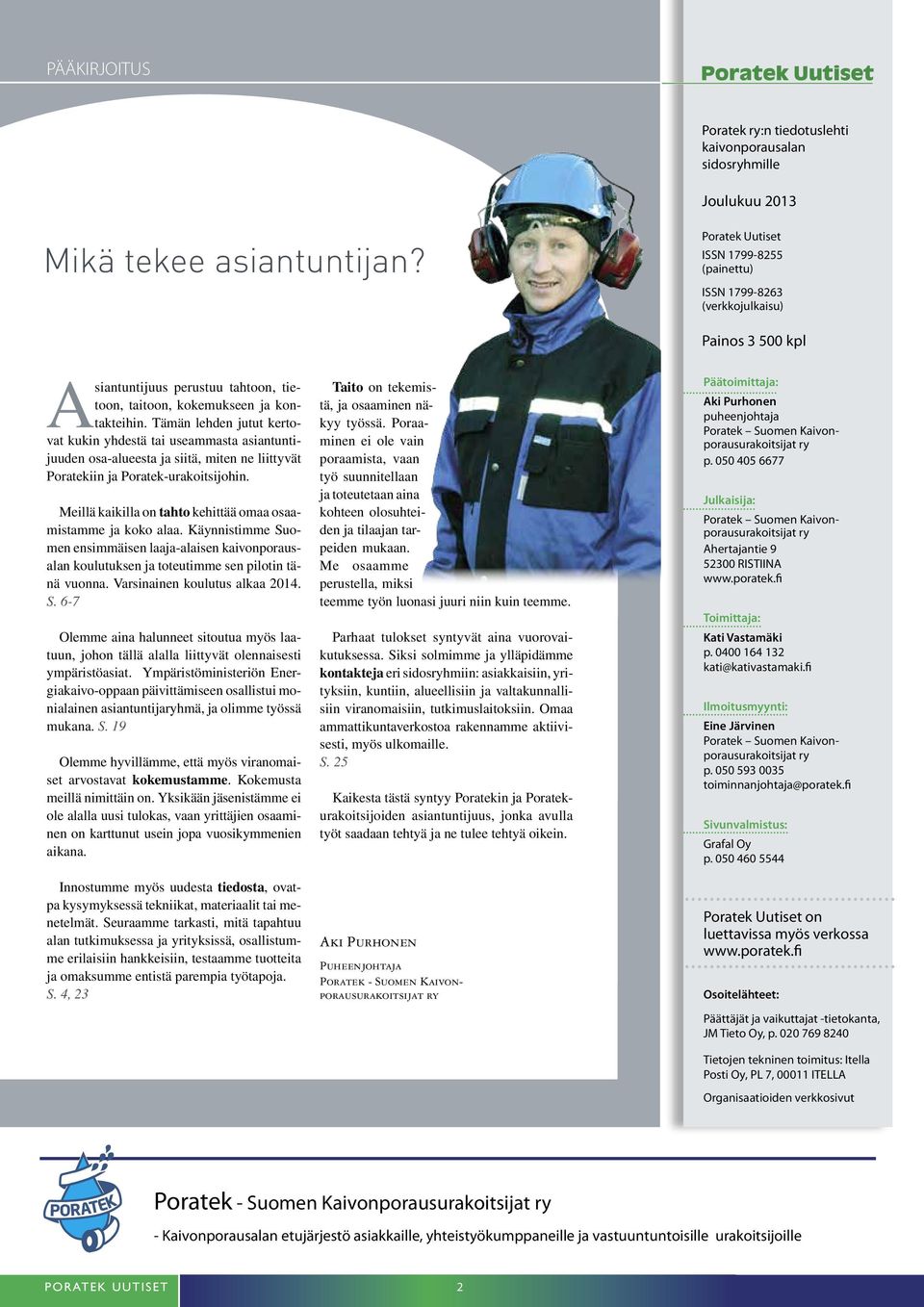 Tämän lehden jutut kertovat kukin yhdestä tai useammasta asiantuntijuuden osa-alueesta ja siitä, miten ne liittyvät Poratekiin ja Poratek-urakoitsijohin.