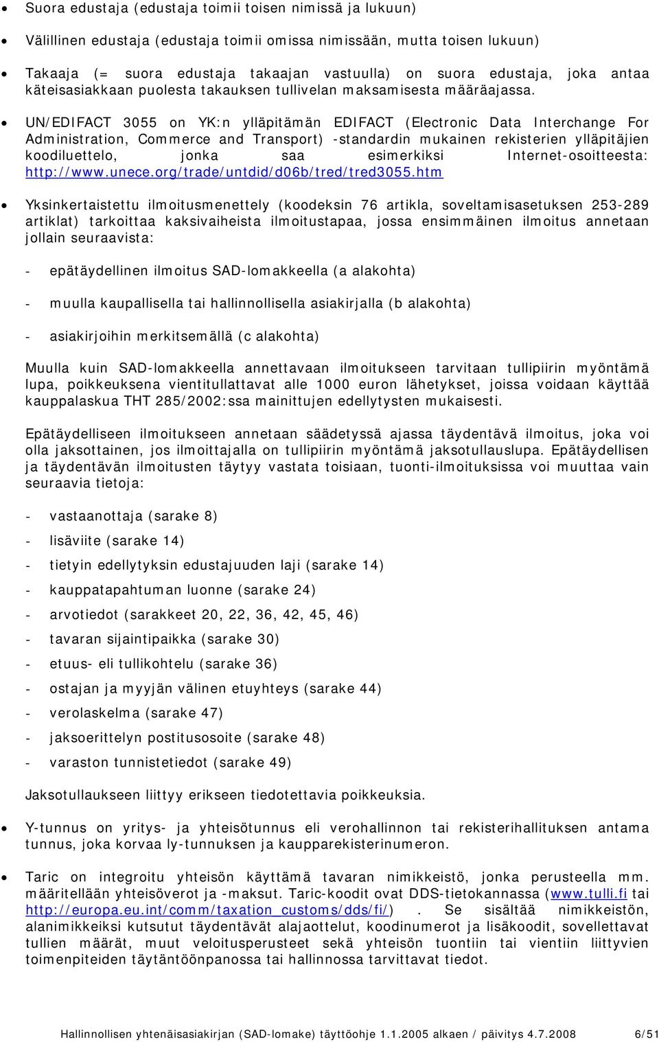 UN/EDIFACT 3055 on YK:n ylläpitämän EDIFACT (Electronic Data Interchange For Administration, Commerce and Transport) -standardin mukainen rekisterien ylläpitäjien koodiluettelo, jonka saa esimerkiksi