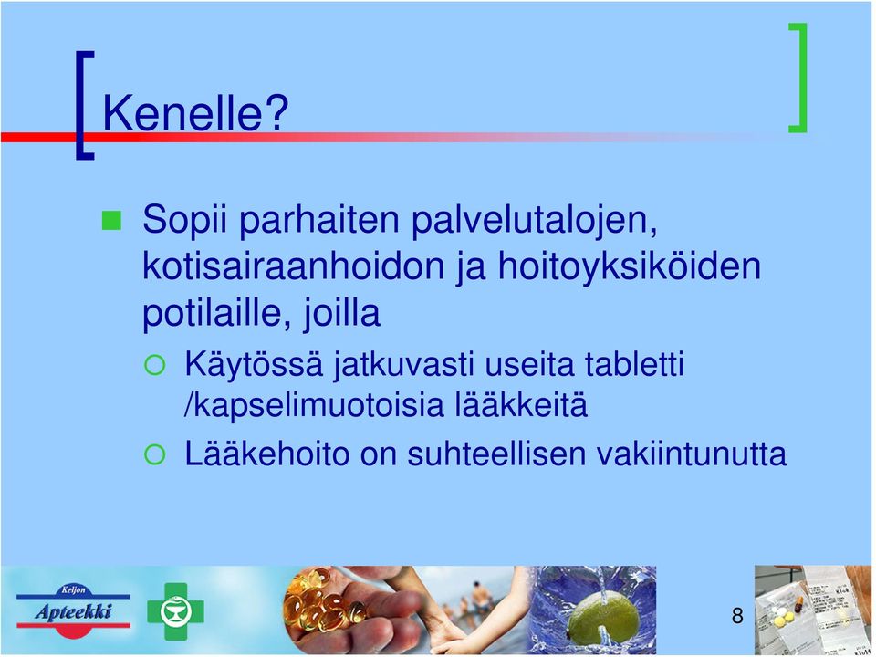 ja hoitoyksiköiden potilaille, joilla Käytössä