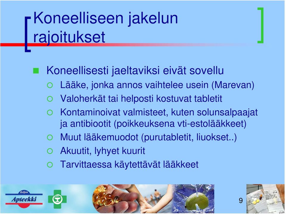 valmisteet, kuten solunsalpaajat ja antibiootit (poikkeuksena vti-estolääkkeet) Muut