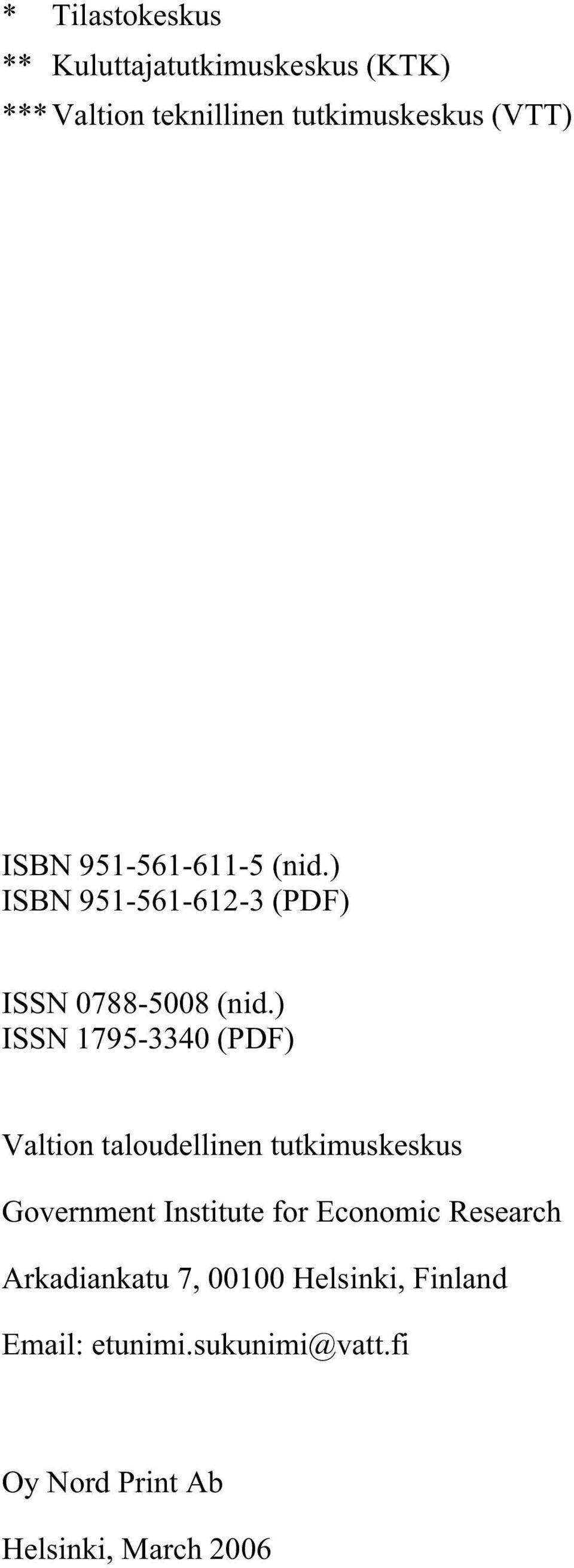 ) ISSN 1795-3340 (PDF) Valtion taloudellinen tutkimuskeskus Government Institute for Economic