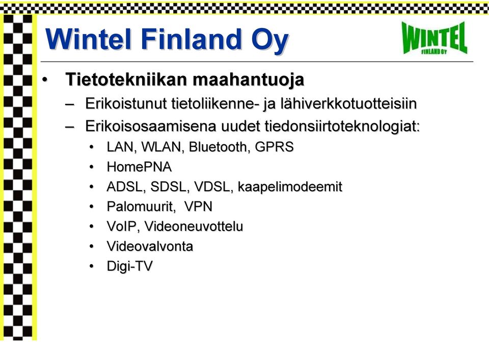 tiedonsiirtoteknologiat: LAN, WLAN, Bluetooth,, GPRS HomePNA ADSL,