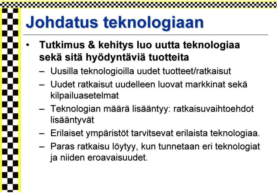 kilpailuasetelmat Teknologian määrä lisääntyy: ratkaisuvaihtoehdot lisääntyvät Erilaiset ympäristöt