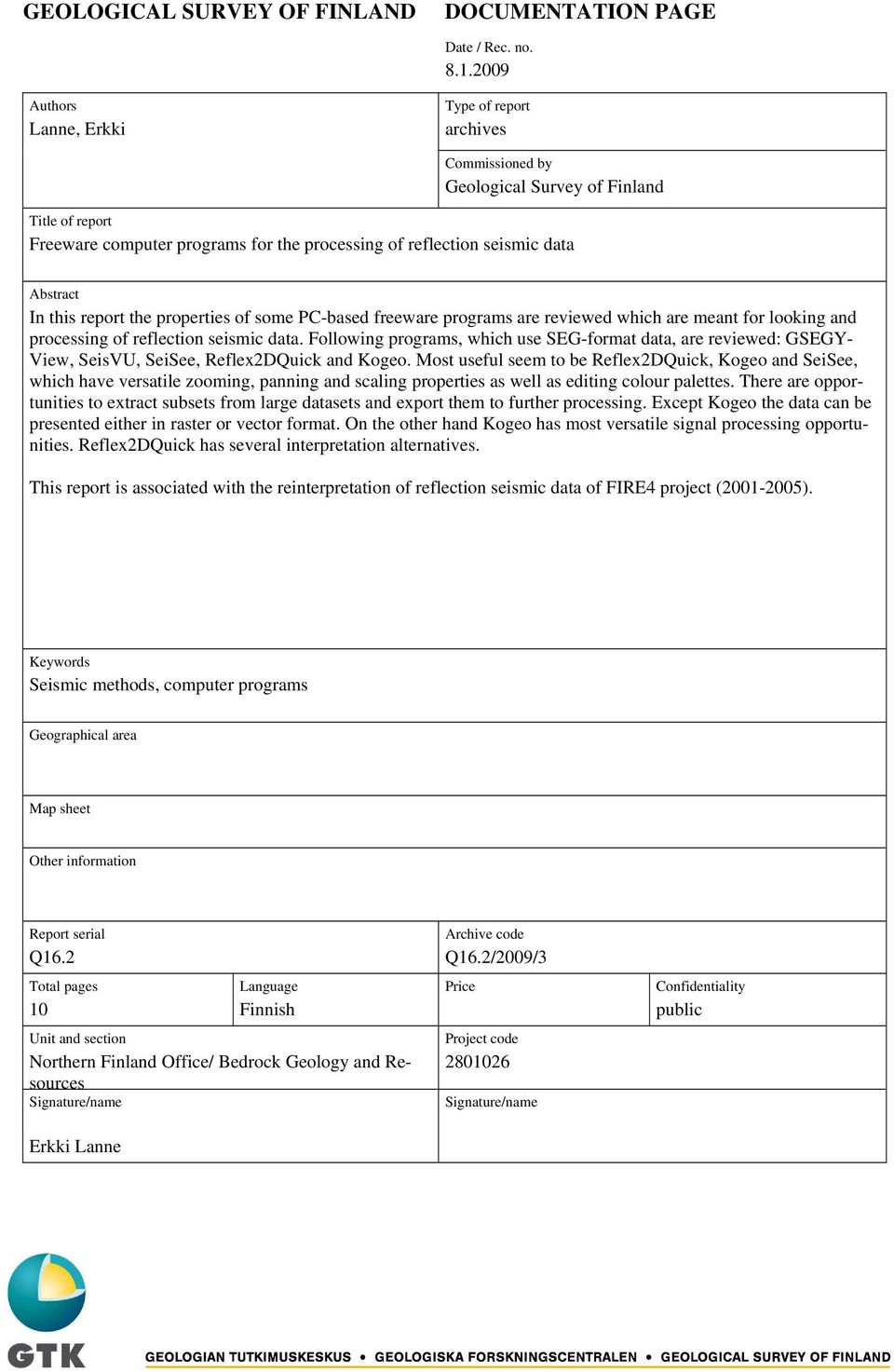 this report the properties of some PC-based freeware programs are reviewed which are meant for looking and processing of reflection seismic data.