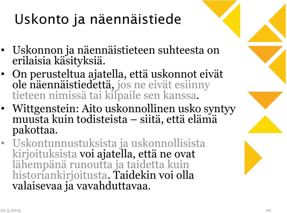 Wittgenstein: Aito uskonnollinen usko syntyy muusta kuin todisteista siitä, että elämä pakottaa.