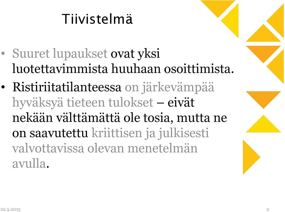 Ristiriitatilanteessa on järkevämpää hyväksyä tieteen tulokset eivät