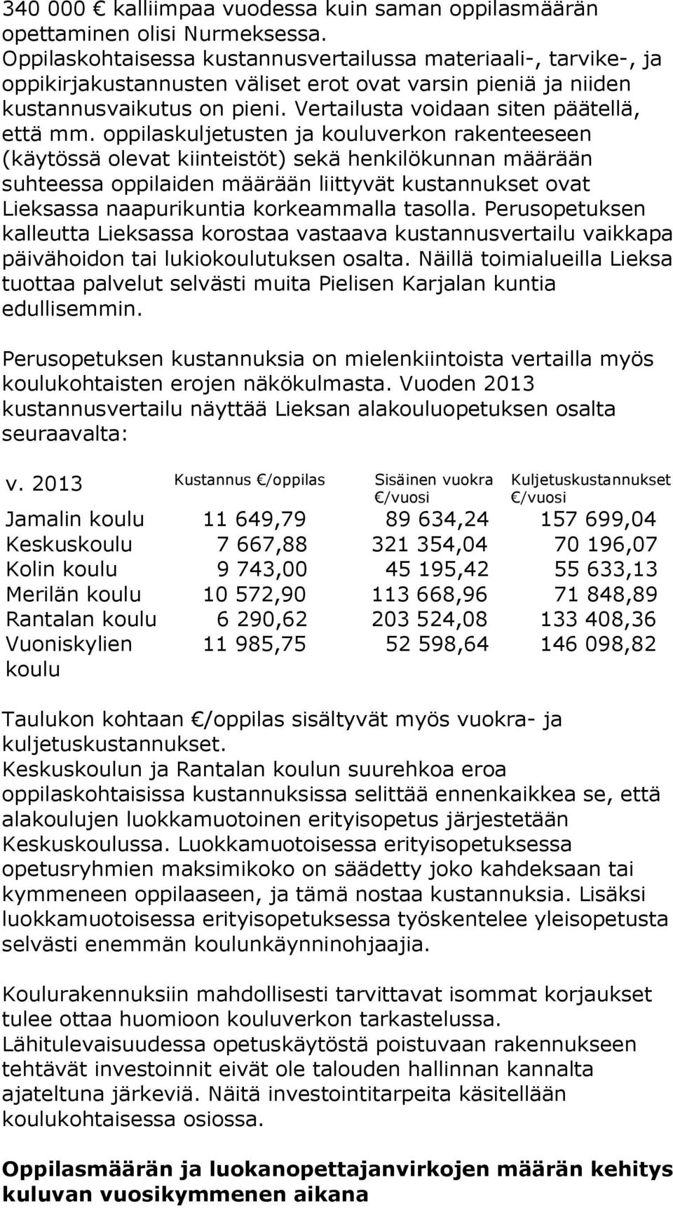 Vertailusta voidaan siten päätellä, että mm.