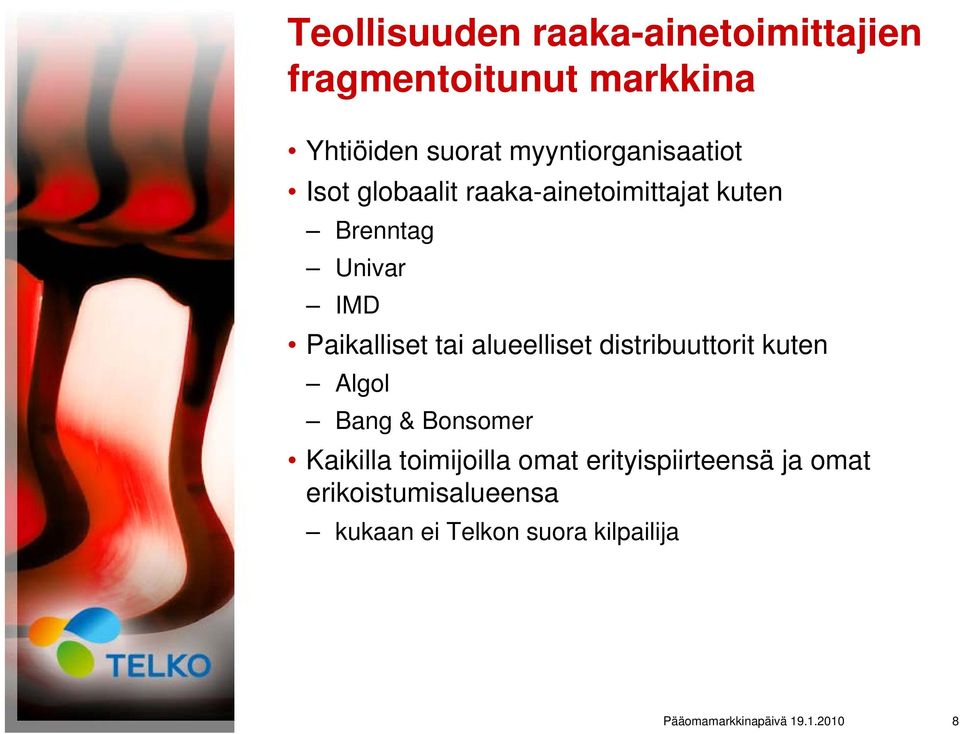 Paikalliset tai alueelliset distribuuttorit kuten Algol Bang & Bonsomer Kaikilla toimijoilla