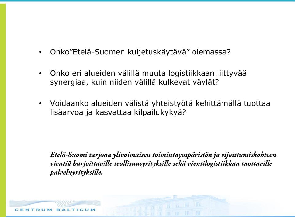 synergiaa, kuin niiden välillä kulkevat väylät?