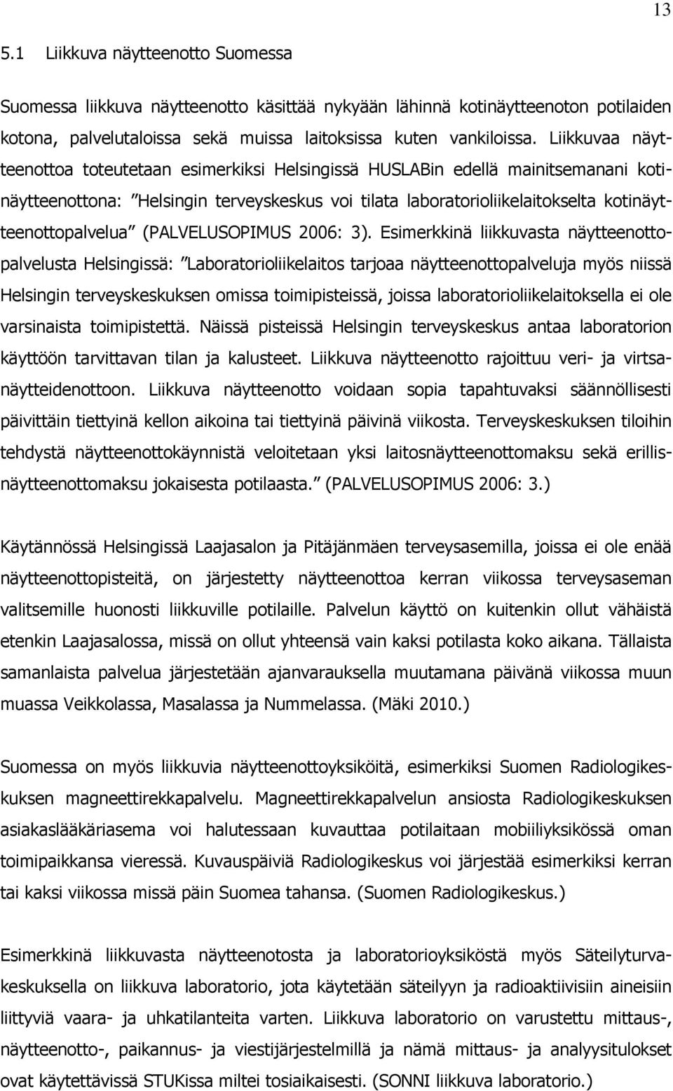(PALVELUSOPIMUS 2006: 3).