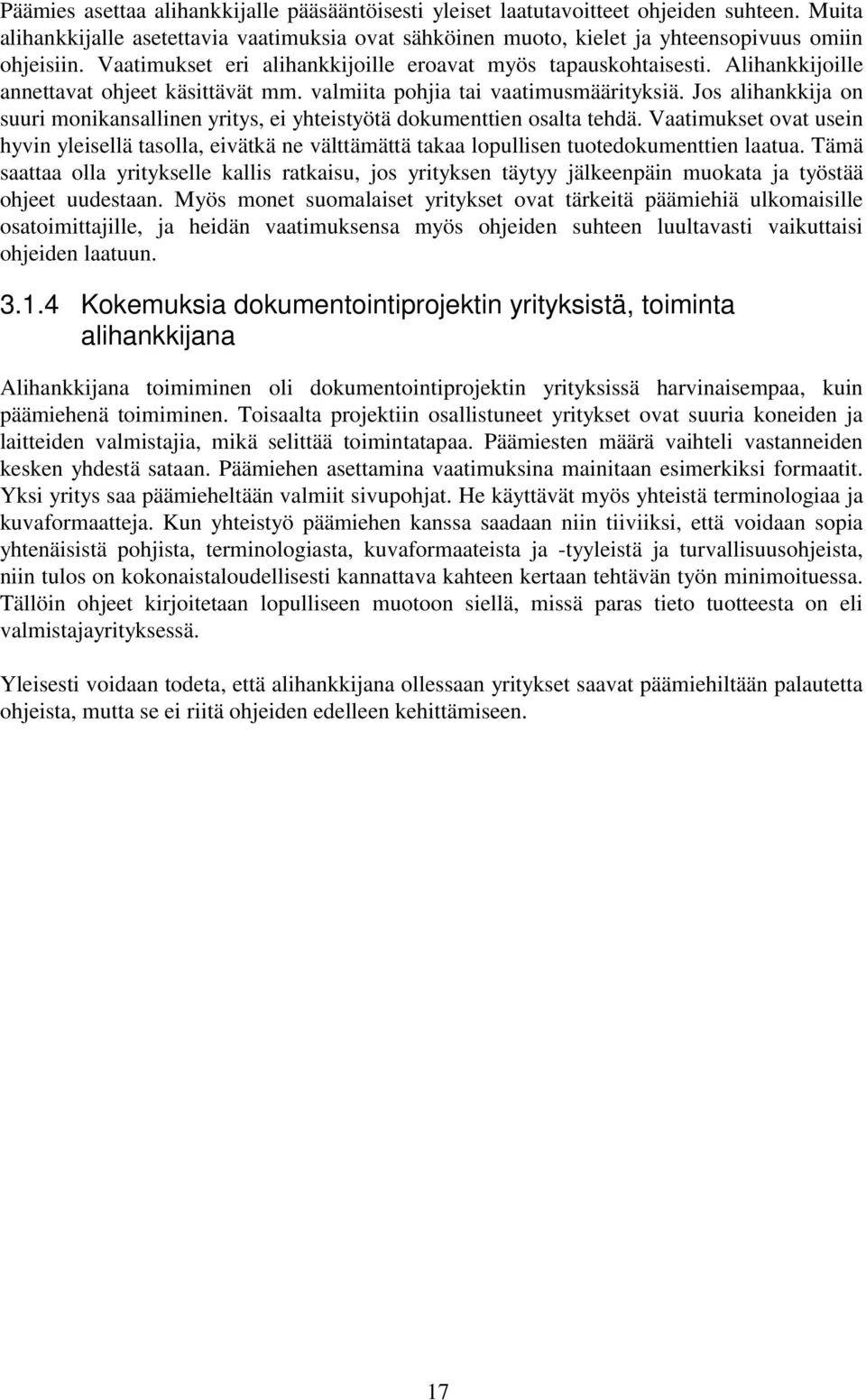 Jos alihankkija on suuri monikansallinen yritys, ei yhteistyötä dokumenttien osalta tehdä.