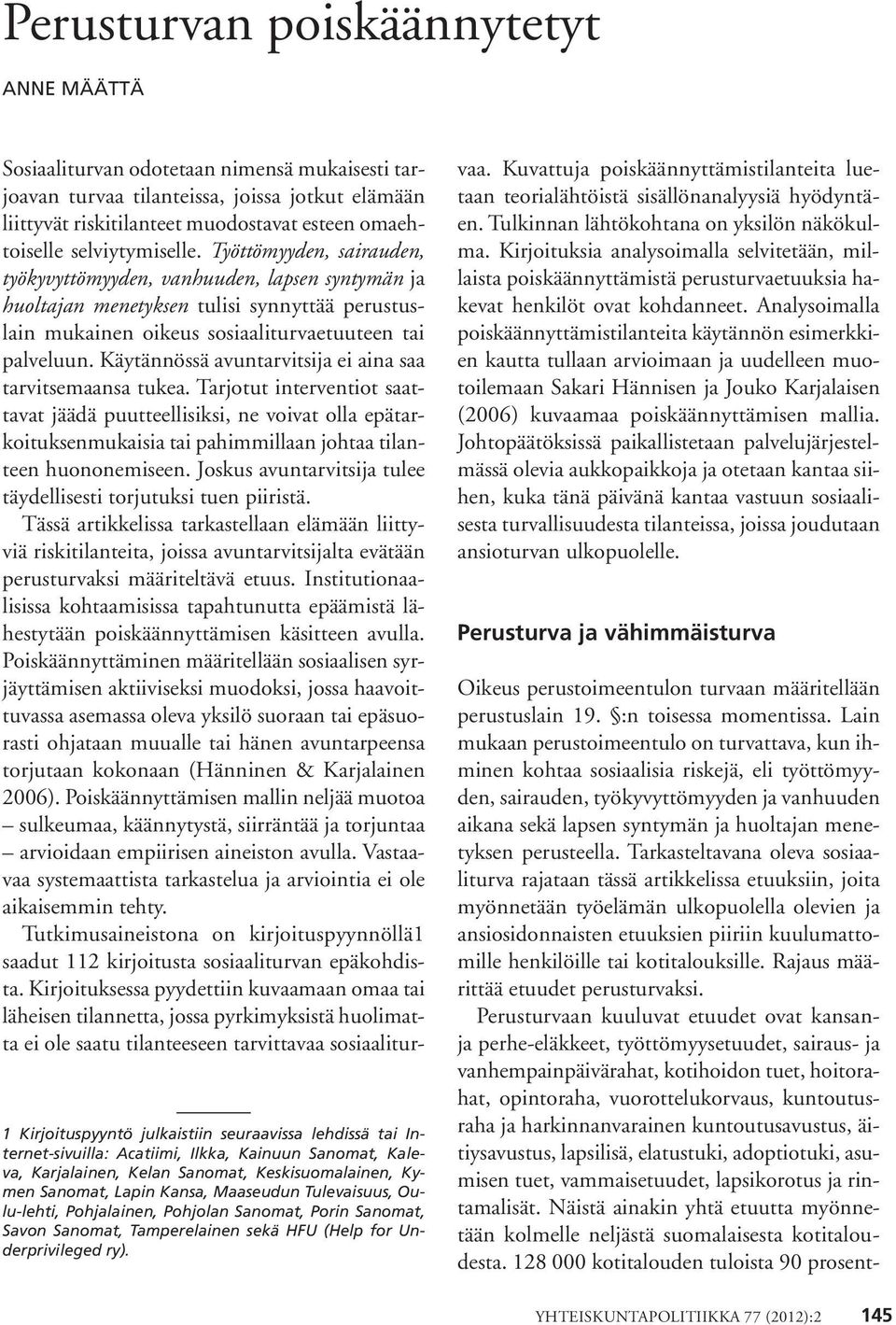 Käytännössä avuntarvitsija ei aina saa tarvitsemaansa tukea.